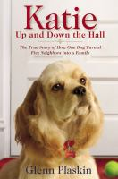 Katie_Up_And_Down_The_Hall__The_True_Story_of_How_One_Dog_Turned_Five_Neighbors_into_a_Family